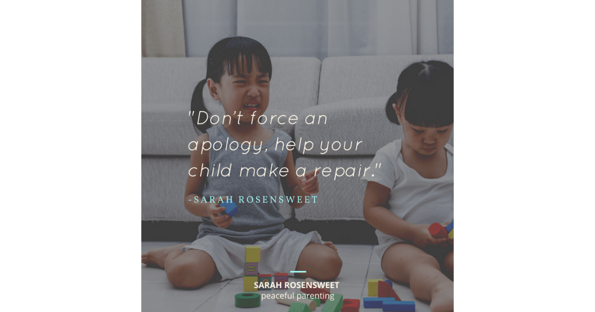 Don't force an apology, help your child make a repair Sarah Rosensweet Quote
