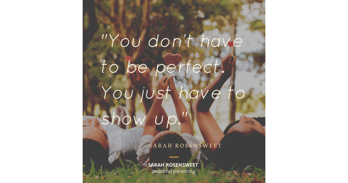 You don't have to be perfect. You just have to show up Sarah Rosensweet Quote