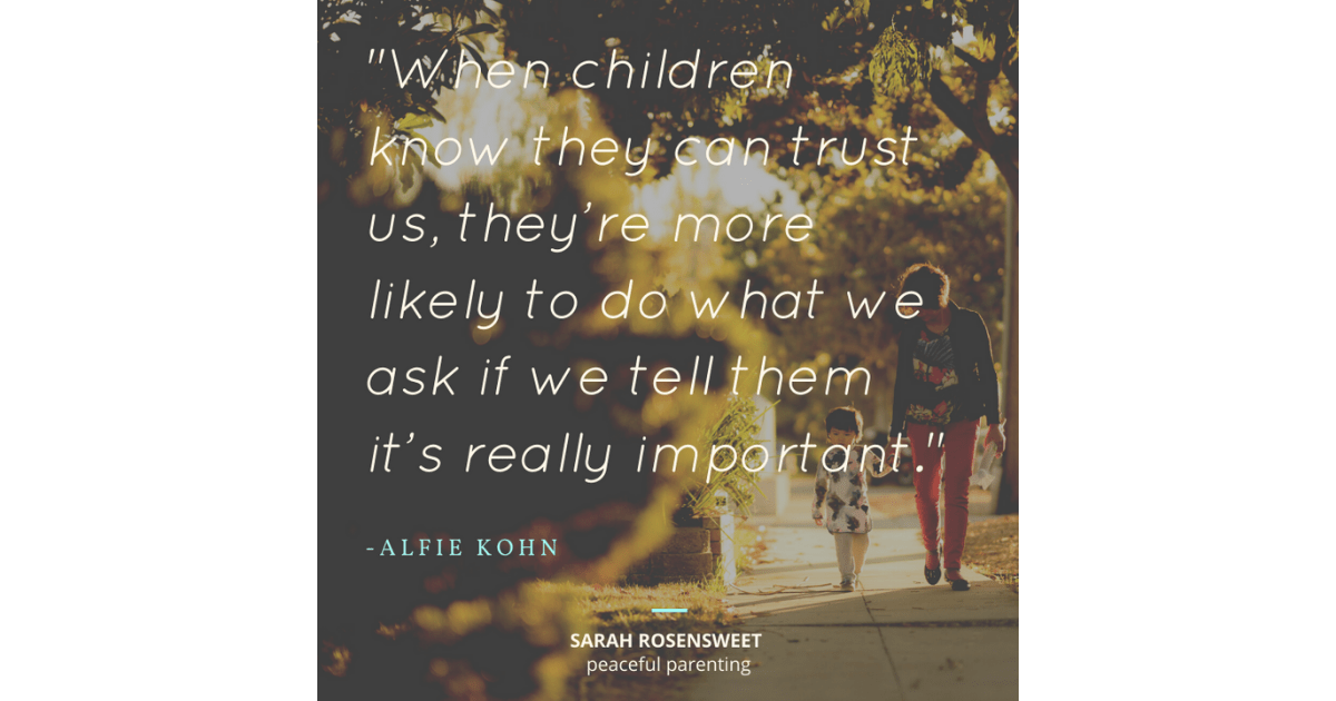 When children know they can trust us, they're more likely to do what we ask if we tell them it's really important Alfie Kohn Quote