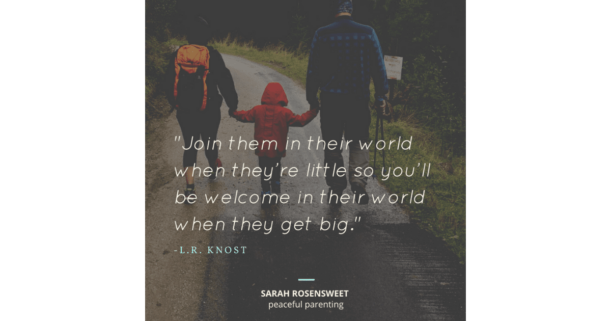 Join them in their world when they're little L. R. Knost Quote