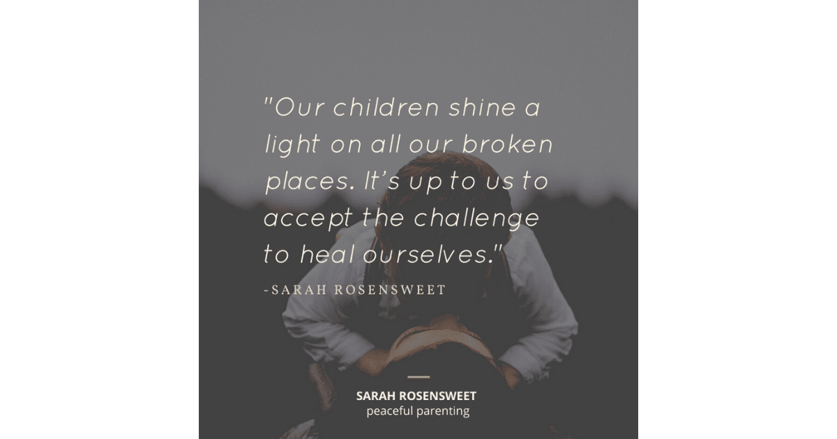 Our children shine a light on all our broken places Sarah Rosensweet Quote