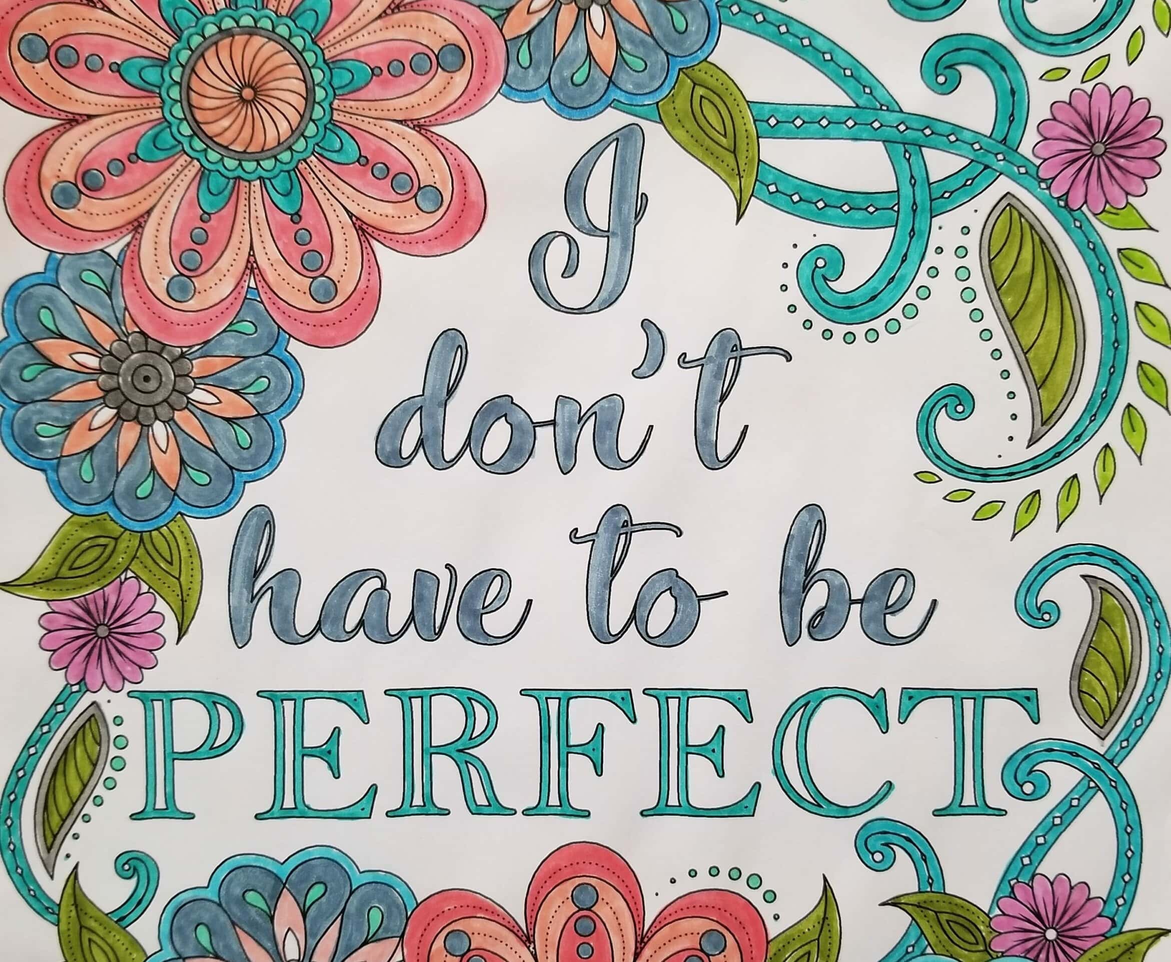 I Don’t Have to be Perfect Colouring Page